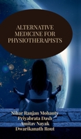 Alternative Medicine for Physiotherapists B0DSG95666 Book Cover