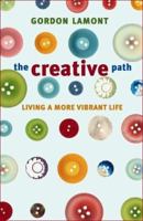 The Creative Path: Living A More Vibrant Life 1902694287 Book Cover