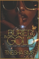 Buried In Gold: The Cost of a Kept Secret B0FLJFM4HR Book Cover