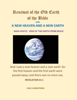 Renewal of the Old Earth of the Bible: A NEW HEAVEN AND A NEW EARTH B0C6C6CNG9 Book Cover