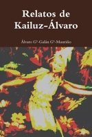 Relatos de Kailuz-Alvaro: Kailuz-Alvaro 1499630735 Book Cover