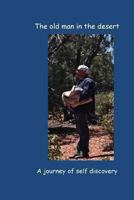 The old man in the desert: A journey of self discovery 1493647059 Book Cover