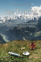 The Tracks of My Fears: I Overcame Mental Illness and Drug Addiction, and So Can You B0G56W4VC5 Book Cover