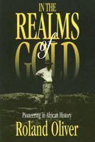 In the Realms of Gold: Pioneering in African History 0299156540 Book Cover
