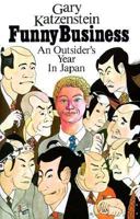 Funny Business: An Outsider's Year in Japan 0939149184 Book Cover