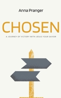 CHOSEN: A Journey of Victory with Jesus Your Savior null Book Cover