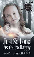 Just So Long As You're Happy 1925825655 Book Cover