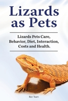 Lizards as Pets. Lizards Pets Care, Behavior, Diet, Interaction, Costs and Health. 1788651391 Book Cover