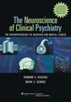 The The Neuroscience of Clinical Psychiatry: The Pathophysiology of Behavior and Mental Illness 0781766559 Book Cover