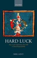 Hard Luck: How Luck Undermines Free Will and Moral Responsibility 0199601380 Book Cover