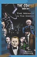 The Corpse: The Menace In The Mirror 1983277177 Book Cover