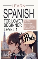 Learn Spanish for Lower Beginner Level 1: Speak Spanish with real dialogues 9819400678 Book Cover