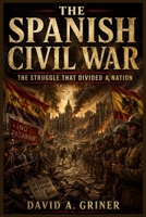 The Spanish Civil War: The Struggle That Divided a Nation B0H33DXFFT Book Cover