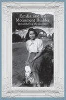 Emilia and the Monument Builder: Remembering the Sacrifice 1644403641 Book Cover