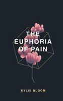 the euphoria of pain 1796281093 Book Cover