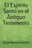 El Espíritu Santo en el Antiguo Testamento 1698599072 Book Cover