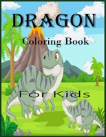 Dragon Coloring Book For Kids: An Easy Coloring Book for Kids. Includes Drawing Dragons.Super Fun Coloring Pages of Cute & Friendly Dragons. B09SGVZMSK Book Cover