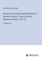 History of the Seventy-Second Regiment of the North Carolina Troops in the War Between the States, 1861-'65: in large print 3387084862 Book Cover