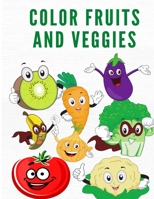 Color Fruits and Veggies: Coloring Book for Kids and Toddlers Ages 4-8- Coloring Book with Fruits and Veggies - BeautifuL Patterns to Color for Children B08R9JKFM6 Book Cover
