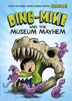 Dino-Mike and the Museum Mayhem 1434296326 Book Cover