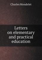 Letters on Elementary and Practical Education 1014360269 Book Cover