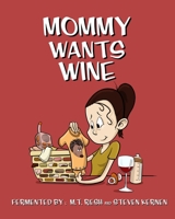 Mommy Wants Wine 1734207159 Book Cover