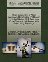 Alcan Sales, Div. of Alcan Aluminum Corporation, Petitioner, v. United States. U.S. Supreme Court Transcript of Record with Supporting Pleadings 1270665154 Book Cover