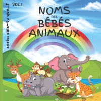 Nom des Bébés Animaux: Livre pour Enfants: 8.5" x 8.5" (21,59 cm x 21,59 cm) x 44 pages toutes en images des petits des Animaux avec une page dédicace pour vos cadeaux! B08PJK761N Book Cover