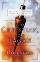 Too Christian, Too Pagan 0310233151 Book Cover
