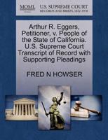 Arthur R. Eggers, Petitioner, v. People of the State of California. U.S. Supreme Court Transcript of Record with Supporting Pleadings 1270357484 Book Cover