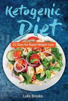 Ketogenic Diet: 21 Days for Rapid Weight Loss 1537743880 Book Cover