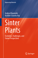 Sinter Plants: Evolution, Challenges, and Future Perspectives (Engineering Materials) 9819644623 Book Cover