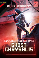 Ghost Chrysalis: A Cyberpunk LitRPG (Cyber Dreams) 1039441823 Book Cover