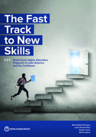 The Fast Track to New Skills: Short-Cycle Higher Education Programs in Latin America and the Caribbean 1464817065 Book Cover