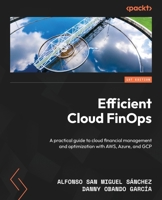 Efficient Cloud FinOps: A practical guide to cloud financial management and optimization with AWS, Azure, and GCP 1805122576 Book Cover