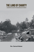 The Land of Charity: A Discriptive Account of Travancore and Its People 8180943070 Book Cover