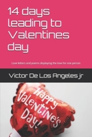 14 days leading to Valentines day: Love letters and poems displaying the love for one person (Love letters and poems by Cupids Arrow series) B0DQJFF847 Book Cover