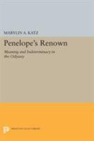 Penelope's Renown: Meaning and Indeterminacy in the Odyssey 0691607370 Book Cover