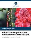 Politische Organisation der Gemeinschaft Nazaré: und Zugang zu öffentlichen Politiken 6206055760 Book Cover