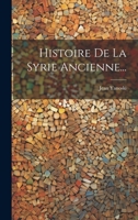 Histoire de la Syrie Ancienne... 1022317180 Book Cover