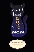 WORLD BEST CAT MOM: Notebooks are a very essential part for taking notes, as a diary, writing thoughts and inspirations, tracking your goals,for homework, planning and organizing. 1699107106 Book Cover