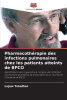 Pharmacothérapie des infections pulmonaires chez les patients atteints de BPCO (French Edition) 620854341X Book Cover