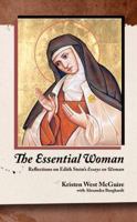 The Essential Woman : Reflections on Edith Stein's Essays on Woman 0979537606 Book Cover