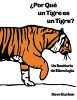 �Por Qu� un Tigre es un Tigre?: Un Bestiario de Etimolog�a 0692049584 Book Cover