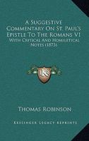 A Suggestive Commentary On St. Paul's Epistle To The Romans V1: With Critical And Homiletical Notes 116528006X Book Cover