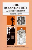 The Byzantine Rite: A Short History (American Essays in Liturgy) 0814621635 Book Cover