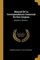 Manual De La Correspondencia Comercial En Dos Lenguas: Espa�ola Y Alemana... B0BQKHLYWN Book Cover