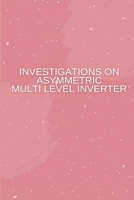 Investigations on Asymmetric Multi Level Inverter 6426052744 Book Cover