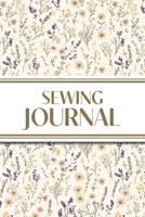 Sewing Journal (Wildflowers on Cream Background ): 6"x9" Sewing Lover's Diary; Keep Your Pattern Logs, Favorite Fabric Library, and Sewing Project Plans Organized! 1834120489 Book Cover