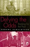 Defying the Odds: Banking for the Poor 1565490932 Book Cover